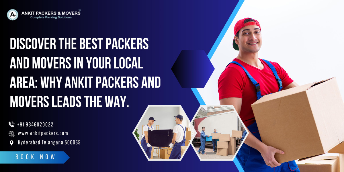 Discover the Best Packers and Movers in Your Local Area: Why Ankit Packers and Movers Leads the Way