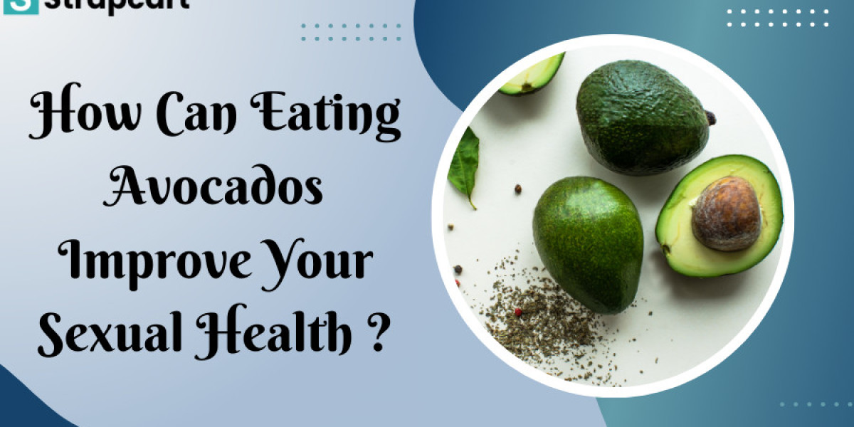 How Can Eating Avocados Improve Your Sexual Health?