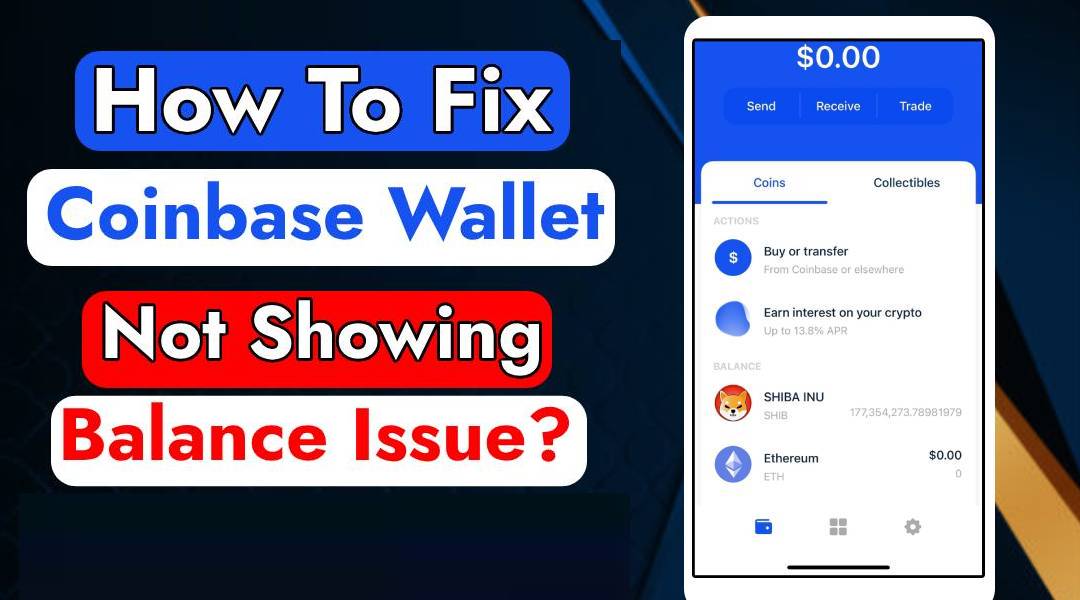 Coinbase Wallet not Showing Balance Issue - What do Do?