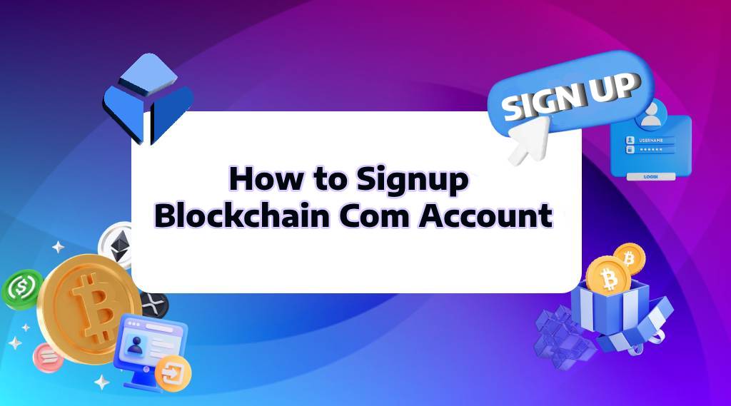 How to Sign Up Blockchain.com Account? - [Updated Guide 2025]